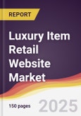 Luxury Item Retail Website Market Report: Trends, Forecast and Competitive Analysis to 2031- Product Image