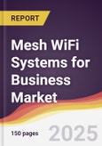 Mesh WiFi Systems for Business Market Report: Trends, Forecast and Competitive Analysis to 2031- Product Image
