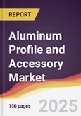 Aluminum Profile and Accessory Market Report: Trends, Forecast and Competitive Analysis to 2031- Product Image