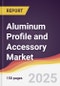 Aluminum Profile and Accessory Market Report: Trends, Forecast and Competitive Analysis to 2031 - Product Thumbnail Image