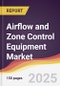 Airflow and Zone Control Equipment Market Report: Trends, Forecast and Competitive Analysis to 2031 - Product Thumbnail Image