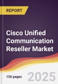 Cisco Unified Communication Reseller Market Report: Trends, Forecast and Competitive Analysis to 2031- Product Image