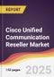 Cisco Unified Communication Reseller Market Report: Trends, Forecast and Competitive Analysis to 2031 - Product Thumbnail Image