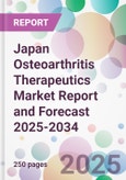 Japan Osteoarthritis Therapeutics Market Report and Forecast 2025-2034- Product Image