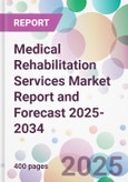 Medical Rehabilitation Services Market Report and Forecast 2025-2034- Product Image