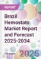 Brazil Hemostats Market Report and Forecast 2025-2034 - Product Thumbnail Image