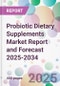 Probiotic Dietary Supplements Market Report and Forecast 2025-2034 - Product Thumbnail Image