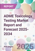 ADME Toxicology Testing Market Report and Forecast 2025-2034- Product Image