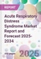 Acute Respiratory Distress Syndrome Market Report and Forecast 2025-2034 - Product Thumbnail Image