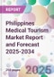 Philippines Medical Tourism Market Report and Forecast 2025-2034 - Product Thumbnail Image