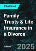 Family Trusts & Life Insurance in a Divorce (Recorded)- Product Image