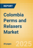 Colombia Perms and Relaxers (Haircare) Market Size, Growth and Forecast Analytics, 2023-2028- Product Image