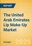 The United Arab Emirates (UAE) Lip Make-Up Market Size, Growth and Forecast Analytics, 2023-2028- Product Image