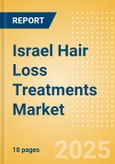 Israel Hair Loss Treatments (Haircare) Market Size, Growth and Forecast Analytics, 2023-2028- Product Image