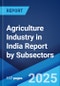 Agriculture Industry in India Report by Subsectors 2025-2033 - Product Thumbnail Image