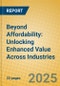 Beyond Affordability: Unlocking Enhanced Value Across Industries - Product Thumbnail Image