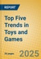 Top Five Trends in Toys and Games - Product Thumbnail Image
