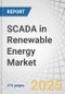 SCADA in Renewable Energy Market by Hardware, Software, Services, Sector Type and Region - Global Forecast to 2030 - Product Thumbnail Image