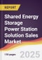Shared Energy Storage Power Station Solution Sales Market Report: Trends, Forecast and Competitive Analysis to 2031 - Product Thumbnail Image