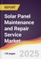 Solar Panel Maintenance and Repair Service Market Report: Trends, Forecast and Competitive Analysis to 2031 - Product Thumbnail Image