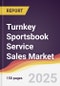 Turnkey Sportsbook Service Sales Market Report: Trends, Forecast and Competitive Analysis to 2031 - Product Thumbnail Image