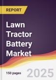 Lawn Tractor Battery Market Report: Trends, Forecast and Competitive Analysis to 2031- Product Image