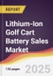 Lithium-Ion Golf Cart Battery Sales Market Report: Trends, Forecast and Competitive Analysis to 2031 - Product Thumbnail Image