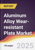 Aluminum Alloy Wear-resistant Plate Market Report: Trends, Forecast and Competitive Analysis to 2031- Product Image