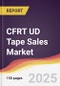 CFRT UD Tape Sales Market Report: Trends, Forecast and Competitive Analysis to 2031 - Product Thumbnail Image