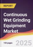 Continuous Wet Grinding Equipment Market Report: Trends, Forecast and Competitive Analysis to 2031- Product Image