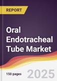 Oral Endotracheal Tube Market Report: Trends, Forecast and Competitive Analysis to 2031- Product Image