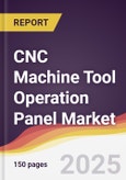 CNC Machine Tool Operation Panel Market Report: Trends, Forecast and Competitive Analysis to 2031- Product Image