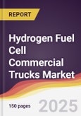 Hydrogen Fuel Cell Commercial Trucks Market Report: Trends, Forecast and Competitive Analysis to 2031- Product Image