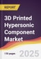 3D Printed Hypersonic Component Market Report: Trends, Forecast and Competitive Analysis to 2031 - Product Image