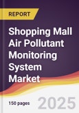 Shopping Mall Air Pollutant Monitoring System Market Report: Trends, Forecast and Competitive Analysis to 2031- Product Image