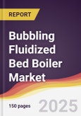 Bubbling Fluidized Bed Boiler Market Report: Trends, Forecast and Competitive Analysis to 2031- Product Image