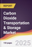 Carbon Dioxide Transportation & Storage Market Report: Trends, Forecast and Competitive Analysis to 2031- Product Image