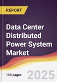Data Center Distributed Power System Market Report: Trends, Forecast and Competitive Analysis to 2031- Product Image