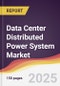 Data Center Distributed Power System Market Report: Trends, Forecast and Competitive Analysis to 2031 - Product Thumbnail Image