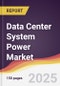 Data Center System Power Market Report: Trends, Forecast and Competitive Analysis to 2031 - Product Thumbnail Image