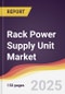 Rack Power Supply Unit Market Report: Trends, Forecast and Competitive Analysis to 2031 - Product Thumbnail Image