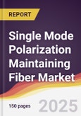 Single Mode Polarization Maintaining Fiber Market Report: Trends, Forecast and Competitive Analysis to 2031- Product Image