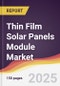 Thin Film Solar Panels Module Market Report: Trends, Forecast and Competitive Analysis to 2031 - Product Thumbnail Image