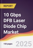 10 Gbps DFB Laser Diode Chip Market Report: Trends, Forecast and Competitive Analysis to 2031- Product Image