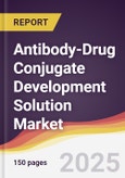 Antibody-Drug Conjugate Development Solution Market Report: Trends, Forecast and Competitive Analysis to 2031- Product Image