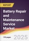 Battery Repair and Maintenance Service Market Report: Trends, Forecast and Competitive Analysis to 2031 - Product Thumbnail Image