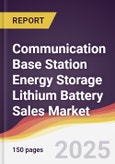 Communication Base Station Energy Storage Lithium Battery Sales Market Report: Trends, Forecast and Competitive Analysis to 2031- Product Image