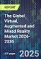 The Global Virtual, Augmented and Mixed Reality Market 2026-2036 - Product Thumbnail Image