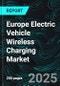Europe Electric Vehicle Wireless Charging Market Size and Growth Trends nd Forecast Report and Companies Analysis 2025-2033 - Product Thumbnail Image