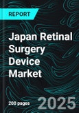 Japan Retinal Surgery Device Market - Technologies & Forecast 2025-2033- Product Image